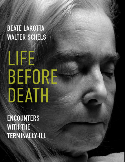 Life Before Death. Encounters With The Terminally Ill